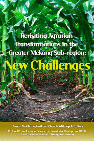 Revisiting Agrarian Transformations in the Greater Mekong Sub-region: New Challenges