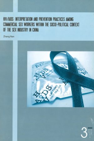 RCSD Research Report 3: HIV/AIDS: Interpretation and Prevention Practices among Commercial Sex Worker within the Socio-Policial Context of the Sex Industry in China