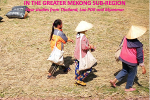 Migration & Women’s Land Tenure Security in the Greater Mekong Sub-region: Case studies from Thailand, Laos and Myanmar