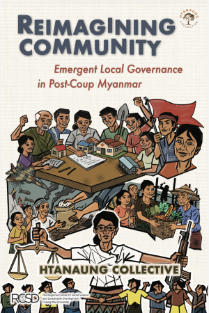 Reimagining Community: Emergent Local Governance in Post-Coup Myanmar