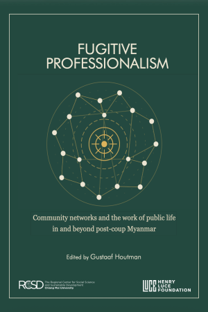 Fugitive Professionalism: Community Networks and the Work of Public Life in and Beyond Post-coup Myanmar